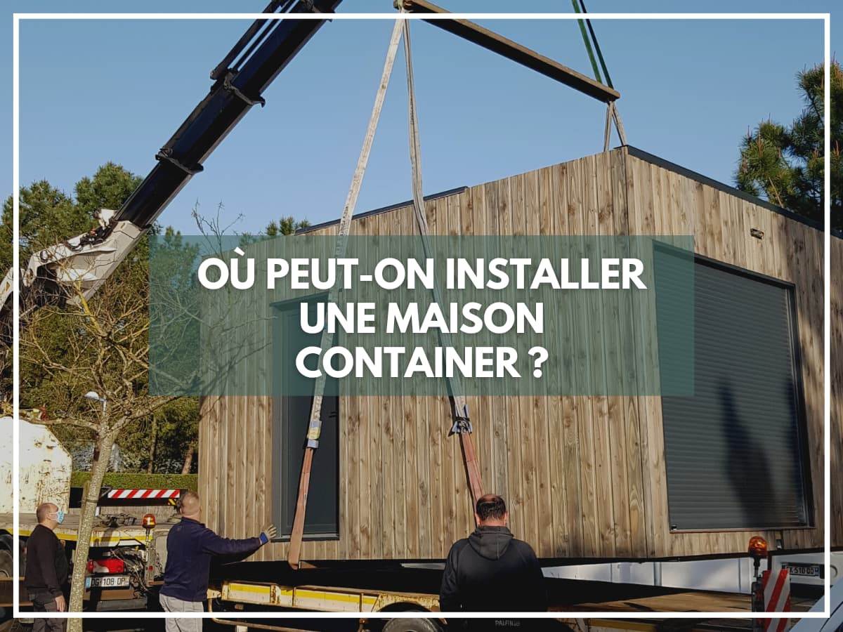 Où peut-on installer une maison container ?